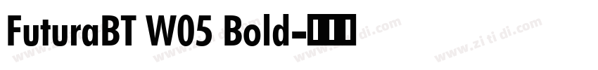 FuturaBT W05 Bold字体转换 FuturaBT W05 Bold字体转换